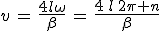 3$v\,=\,\frac{4l\omega}{\beta}\,=\,\frac{4\,l\,2\pi n}{\beta}
