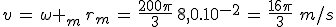 3$v\,=\,\omega _m\,r_m\,=\,\frac{200\pi}{3}\,8,0.10^{-2}\,=\,\frac{16\pi}{3}\,\,m/s