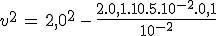 3$v^2\,=\,2,0^2\,-\,\frac{2.0,1.10.5.10^{-2}.0,1}{10^{-2}}