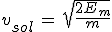 3$v_{sol}\,=\,\sqrt{\frac{2E_m}{m}}