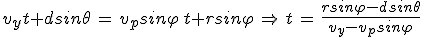 3$v_yt+dsin\theta\,=\,v_psin\varphi\,t+rsin\varphi\,\Rightarrow\,t\,=\,\frac{rsin\varphi-dsin\theta}{v_y-v_psin\varphi}