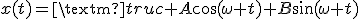 3$x(t)=\rm{truc}+A\cos(\omega t)+B\sin(\omega t)