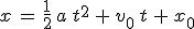 3$x\,=\,\frac{1}{2}\,a\,t^2\,+\,v_0\,t\,+\,x_0