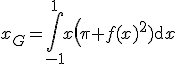 3$x_G=\Bigint_{-1}^1x\left(\pi f(x)^2)\mathrm{d}x