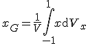 3$x_G=\frac{1}{V}\Bigint_{-1}^1x\mathrm{d}V_x