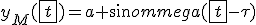 3$y_M(\fbox{t})=a sin\omega(\fbox{t}-\tau)