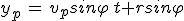 3$y_p\,=\,v_psin\varphi\,t+rsin\varphi