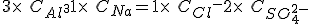 3\times\ C_{Al^{3+}} + 1\times\ C_{Na^{+}}=1\times\ C_{Cl^{-}} + 2\times\ C_{SO^{2-}_{4}}