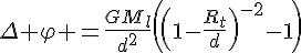4$\Delta \varphi =\frac{GM_l}{d^2}\(\(1-\frac{R_t}{d}\)^{-2}-1\)