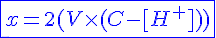4$\blue\fbox{x=2(V\times(C-[H^+]))}