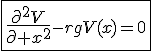 4$\fbox{\fr{\partial^2V}{\partial x^2}{3$-rgV(x)=0