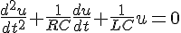 4$\frac{d^{2}u}{dt^{2}}+\frac{1}{RC}\frac{du}{dt}+\frac{1}{LC}u=0