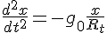 4$\frac{d^2x}{dt^2^}=-g_0\frac{x}{R_t}