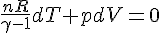 4$\frac{nR}{\gamma-1}dT+pdV=0