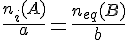 4$\frac{n_i(A)}{a}=\frac{n_{eq}(B)}{b}