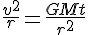 4$\frac{v^2}{r}=\frac{GMt}{r^2}