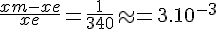 4$\frac{xm-xe}{xe}=\frac{1}{340}\approx=3.10^{-3}