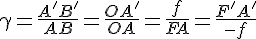 4$\gamma=\frac{A'B'}{AB}=\frac{OA'}{OA}=\frac{f}{FA}=\frac{F'A'}{-f}