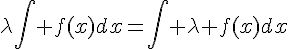 4$\lambda\int f(x)dx=\int \lambda f(x)dx