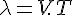 4$\lambda=V.T