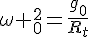 4$\omega _0^2=\frac{g_0}{R_t}