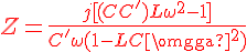 4$\red{Z = \frac{j[(C+C')L\omega^2-1]}{C'\omega(1-LC\omega^2)}}