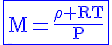 4$\rm\blue\fbox{M=\frac{\rho RT}{P}}