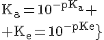 4$\rm{K_a=10^{-pK_a}
 \\ K_e=10^{-pK_e}}