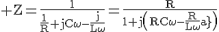 4$\rm Z=\fr{1}{\fr1R+jC\omega-\fr{j}{L\omega}}=\fr{R}{1+j\(RC\omega-\fr{R}{L\omega}\)}