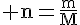 4$\rm n=\frac{m}{M}