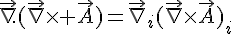 4$\vec{\nabla}.(\vec{\nabla}\times \vec{A})=\vec{\nabla}_i(\vec{\nabla}\times\vec{A})_i