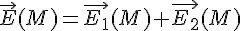 4$\vec{E}(M)=\vec{E_1}(M)+\vec{E_2}(M)