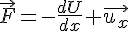 4$\vec{F}=-\frac{dU}{dx} \vec{u_x}