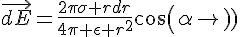 4$\vec{dE}=\frac{2\pi\sigma rdr}{4\pi \epsilon r^2^}cos(\alpha)