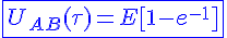 4$ \bl \fbox{U_{AB}(\tau) = E[1-e^{-1}]}