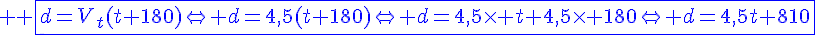 4$ \blue \fbox{d=V_{t}(t+180)\Leftright d=4,5(t+180)\Leftright d=4,5\times t+4,5\times 180\Leftright d=4,5t+810}