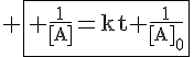 4$%20\fbox{\rm \fra{1}{[A]}=kt+\fra{1}{[A]_0}