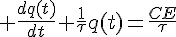 4$ \frac{dq(t)}{dt}+\frac{1}{\tau}q(t)=\frac{CE}{\tau}