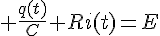 4$ \frac{q(t)}{C}+Ri(t)=E