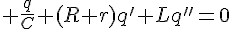 4$ \frac{q}{C}+(R+r)q'+Lq''=0