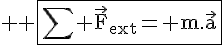 4$ \rm \fbox{\sum \vec{F}_{ext}= m.\vec{a}}