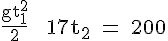 4$ \rm \frac{gt_1^2}{2} + 17t_2 = 200