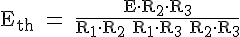 4$ \rm E_{th} = \frac{E\cdot R_2\cdot R_3}{R_1\cdot R_2+R_1\cdot R_3+R_2\cdot R_3}