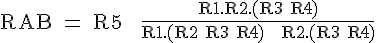 4$ \rm RAB = R5 + \frac{R1.R2.(R3+R4)}{R1.(R2+R3+R4) + R2.(R3+R4)}