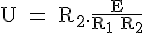 4$ \rm U = R_2.\frac{E}{R_1+R_2}