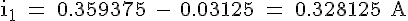 4$ \rm i_1 = 0.359375 - 0.03125 = 0.328125 A