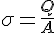 4$ \sigma = \frac{Q}{A}