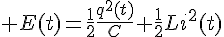 4$ E(t)=\frac{1}{2}\frac{q^2(t)}{C}+\frac{1}{2}Li^2(t)