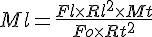 4$ Ml = \frac {Fl \times Rl^2 \times Mt}{Fo \times Rt^2}