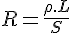 4$ R = \frac{\rho.L}{S}